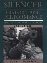 Cover art for Silencer:  History and Performance, Volume 1:  Sporting and Tactical Silencers