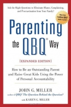 Cover art for Parenting the QBQ Way, Expanded Edition: How to be an Outstanding Parent and Raise Great Kids Using the Power of Personal Accountability