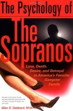 Cover art for The Psychology Of The Sopranos Love, Death, Desire And Betrayal In America's Favorite Gangster Family