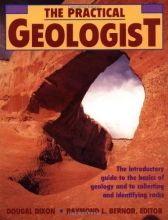 Cover art for The Practical Geologist: The Introductory Guide to the Basics of Geology and to Collecting and Identifying Rocks