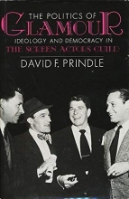 Cover art for The Politics of Glamour: Ideology and Democracy in the Screen Actors Guild