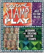 Cover art for Carve, Stamp, Play: Designing and Creating Custom Stamps