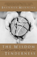 Cover art for The Wisdom of Tenderness: What Happens When God's Fierce Mercy Transforms Our Lives