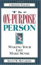 Cover art for The On-Purpose Person: Making Your Life Make Sense : A Modern Parable
