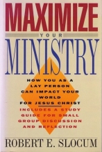 Cover art for Maximize Your Ministry: How You As a Lay Person Can Impact Your World for Jesus Christ