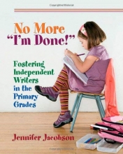 Cover art for No More "I'm Done!": Fostering Independent Writers in the Primary Grades