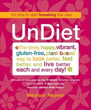 Cover art for UnDiet: The Shiny, Happy, Vibrant, Gluten-Free, Plant-Based Way To Look Better, Feel Better, And Live Better Each And Every Day!