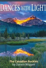 Cover art for Dances With Light: Photographs Of The Canadian Rockies By Darwin Wiggett (Amazing Stories)