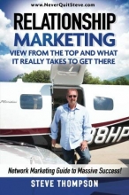 Cover art for Relationship Marketing-View From the Top and What It Really Takes To Get There: Network Marketing Guide to Massive Success!