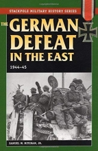 Cover art for The German Defeat in the East: 1944-45 (Stackpole Military History Series)