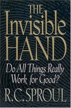 Cover art for The Invisible Hand: Do All Things Really Work for God?