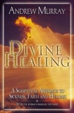 Cover art for Divine Healing: A Scriptural Approach to Sickness, Faith and Healing