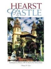 Cover art for Hearst Castle: An interpretive history of W. R. Hearst's San Simeon estate