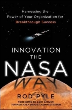 Cover art for Innovation the NASA Way: Harnessing the Power of Your Organization for Breakthrough Success