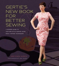 Cover art for Gertie's New Book for Better Sewing:: A Modern Guide to Couture-Style Sewing Using Basic Vintage Techniques (Gertie's Sewing)