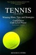 Cover art for Tennis for Humans: Winning Hints, Tips, and Strategies for the Competitive Club Level Player