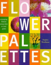 Cover art for Flower Palettes: Arranging Flowers Using Color as Your Guide