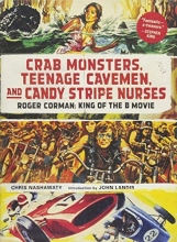 Cover art for Crab Monsters, Teenage Cavemen, and Candy Stripe Nurses: Roger Corman: King of the B Movie