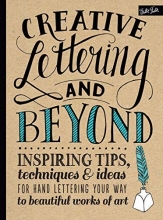 Cover art for Creative Lettering and Beyond: Inspiring tips, techniques, and ideas for hand lettering your way to beautiful works of art (Creative...and Beyond)