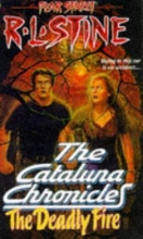 Cover art for The Deadly Fire (Fear Street: Cataluna Chronicles, No. 3)