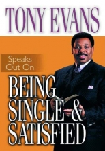 Cover art for Tony Evans Speaks Out On Being Single and Satisfied (Tony Evans Speaks Out Booklet Series)