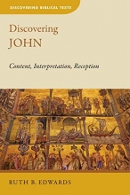 Cover art for Discovering John: Content, Interpretation, Reception (Discovering Biblical Texts (DBT))