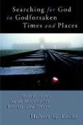 Cover art for Searching for God in Godforsaken Times and Places: Reflections on the Holocaust, Racism, and Death