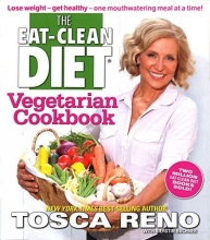 Cover art for The Eat-Clean Diet Vegetarian Cookbook: Lose weight - get healthy - one mouthwatering meal at a time!