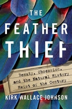 Cover art for The Feather Thief: Beauty, Obsession, and the Natural History Heist of the Century
