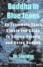 Cover art for Buddha in Blue Jeans: An Extremely Short Simple Zen Guide to Sitting Quietly