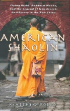 Cover art for American Shaolin: Flying Kicks, Buddhist Monks, and the Legend of Iron Crotch: An Odyssey in the New China