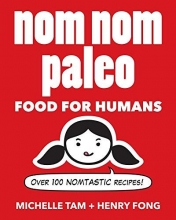 Cover art for Nom Nom Paleo: Food for Humans