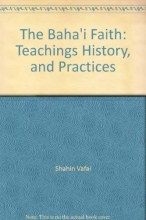 Cover art for The Baha'i Faith: Teachings History, and Practices