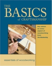 Cover art for The Basics of Craftsmanship: Key Advice on Every Aspect of Woodworking from Fine Woodworking (Essentials of Woodworking)