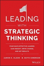 Cover art for Leading with Strategic Thinking: Four Ways Effective Leaders Gain Insight, Drive Change, and Get Results