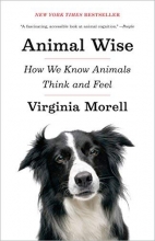 Cover art for Animal Wise: How We Know Animals Think and Feel