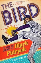 Cover art for The Bird: The Life and Legacy of Mark Fidrych