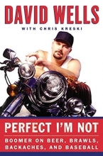 Cover art for Perfect I'm Not: Boomer on Beer, Brawls, Backaches, and Baseball