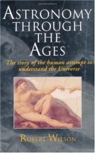 Cover art for Astronomy Through the Ages - The Story of the Human Attempt to Understand the Universe