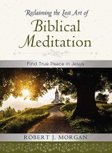 Cover art for Reclaiming the Lost Art of Biblical Meditation: Find True Peace in Jesus