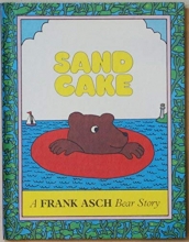 Cover art for Sand Cake: A Frank Asch Bear Story