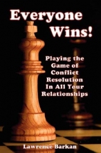 Cover art for Everyone Wins! Playing The Game Of Conflict Resolution In All Your Relationships