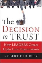 Cover art for The Decision to Trust: How Leaders Create High-Trust Organizations