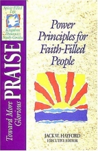 Cover art for Toward More Glorious Praise: Power Principles for Faith-Filled People (Spirit-Filled Life Kingdom Dynamics Study Guides)