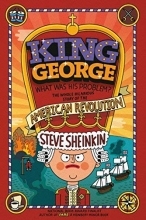 Cover art for King George: What Was His Problem?: Everything Your Schoolbooks Didn't Tell You About the American Revolution