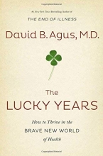Cover art for The Lucky Years: How to Thrive in the Brave New World of Health