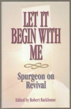 Cover art for Let It Begin With Me: Spurgeon on Revival