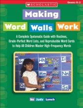 Cover art for Making Word Walls Work: A Complete, Systematic Guide With Routines, Grade-Perfect Word Lists, and Reproducible Word Cards to Help All Children Master High-Frequency Words
