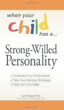 Cover art for When Your Child Has a Strong-Willed Personality: Understand your Child's Needs. Tailor Your Parenting Techniques. Help Your Child