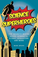 Cover art for The Science of Superheroes: The Secrets Behind Speed, Strength, Flight, Evolution, and More